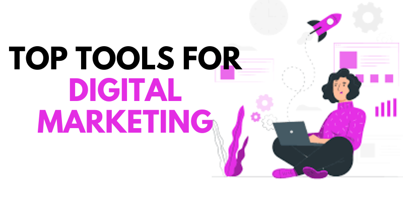 Top Tools for Digital Marketing