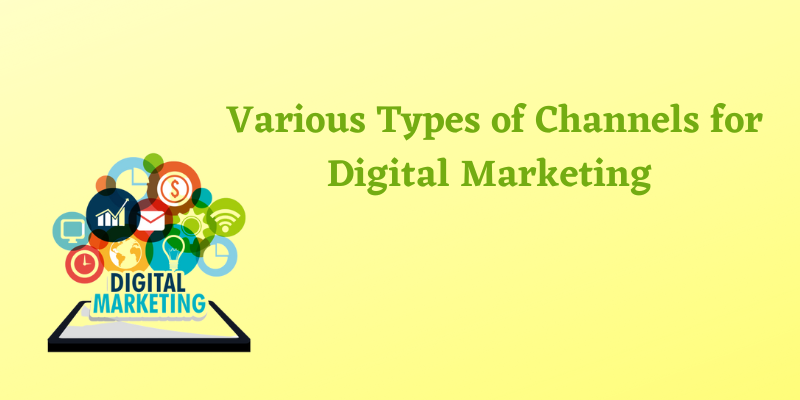 Various Types of Channels for Digital Marketing