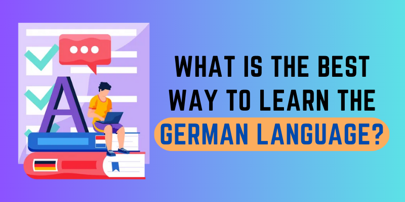 What is the Best Way to Learn the German Language?