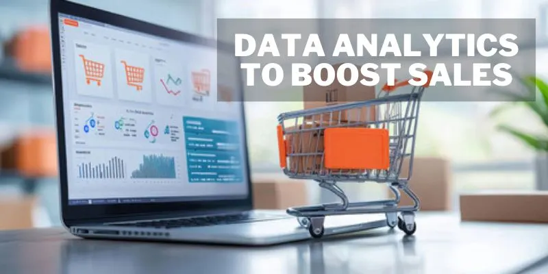 How E-commerce Brands Use Data Analytics to Boost Sales